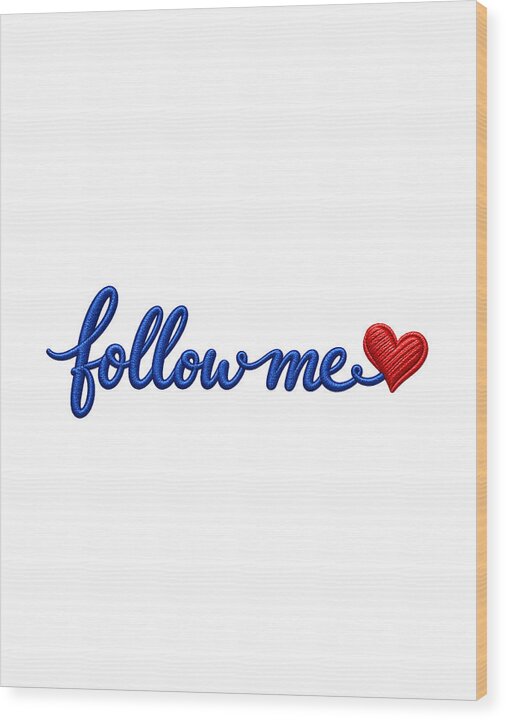Follow Me Text with Heart - Wood Print
